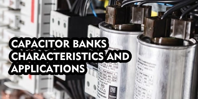 CAPACITOR BANKS CHARACTERISTICS AND APPLICATIONS